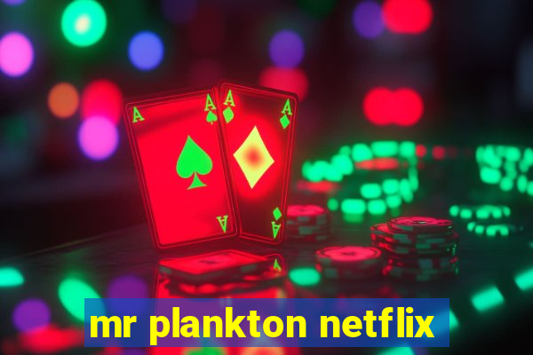 mr plankton netflix